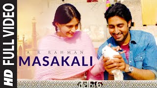 Full Video Masakali  Delhi 6  Abhishek Bachchan Sonam Kapoor  AR Rahman  Mohit Chauhan [upl. by Bernstein]