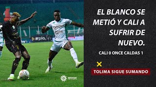 CALI 0 ONCE CALDAS 1 EL BLANCO SE METIÓ Y CALI A SUFRIR DE NUEVO TOLIMA SIGUE SUMANDO [upl. by Eneluqcaj]