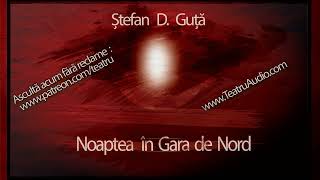 Povesti politiste  05  Ştefan D Guţă  Noaptea in Gara de Nord [upl. by Anora]