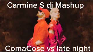 Carmine S dj Mashup ComaCose malavita Vs late night dj merci 🔥🔥🔥 [upl. by Acirahs]