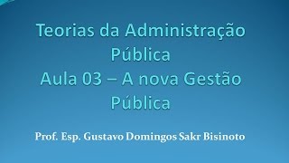 Teorias da Administração Pública  Aula 03  A Nova Gestão Pública [upl. by Gnav314]