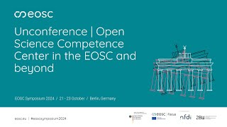 EOSC Symposium  Unconference  Open Science Competence Center in the EOSC and beyond [upl. by Perice666]