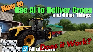 How to Use the AI to Deliver crops and other things on FS22  How well does it work [upl. by Marienthal]