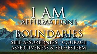 I AM Affirmations Set Healthy Boundaries SelfAssuredness Assertiveness Courage amp SelfEsteem [upl. by Newmann]