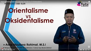 Kajian Metodologi Studi Islam terhadap Orientalisme VS Oksidentalisme [upl. by Thinia690]