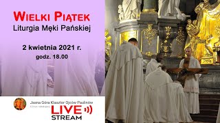 Wielki Piątek  Liturgia Męki Pańskiej 1800  Jasna Góra 2021 [upl. by Ribble]