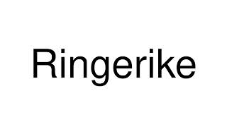 How to Pronounce Ringerike Norway [upl. by Hoye350]