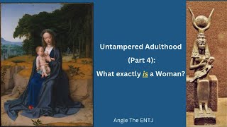 Untampered Adulthood Part 4 What is a Woman [upl. by Llenyl]