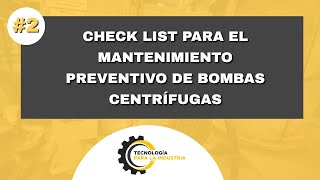 2  CHECK LIST PARA EL MANTENIMIENTO PREVENTIVO DE BOMBAS CENTRÍFUGAS [upl. by Neom]