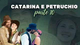 HISTÓRIA DE CATARINA E PETRUCHIO  PARTE 10 [upl. by Cristine]