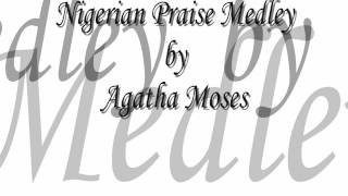 Agatha Moses  Nigerian Praise Medley [upl. by Sheeree469]