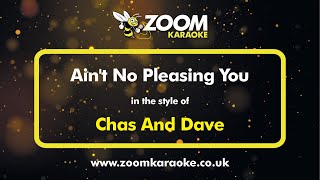 Chas And Dave  Aint No Pleasing You  Karaoke Version from Zoom Karaoke [upl. by Holleran]