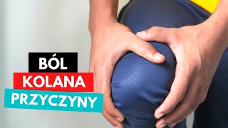 BÓL KOLANA ból stawu kolanowego  TOP 3 PRZYCZYNY [upl. by Beauchamp]