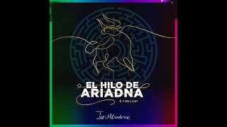 Podcast El Hilo de Ariadna  Episodio 1 El mito de Ariadna Por Las Hilanderas [upl. by Norit]