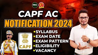 CAPF AC NOTIFICATION 2024  CAPF AC 2024 Syllabus Exam Pattern Eligibility Vacancy Full Details [upl. by Martz]