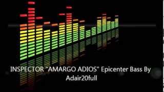 Inspector quotAmargo Adiosquot Epicenter Bass [upl. by Rauscher]