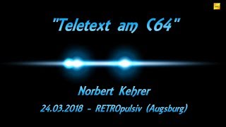 Vortrag quotTeletext am C64quot  Norbert Kehrer  RETROpulsiv 110 Augsburg [upl. by Okihcim986]