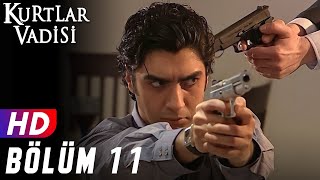 Kurtlar Vadisi  11Bölüm  FULL HD YENİ [upl. by Frager]