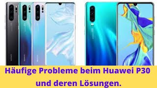 Häufige Probleme beim Huawei P30 und deren Lösungen [upl. by Hterrag]