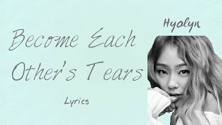 Hyolyn Become Each Others Tears Hwarang The Beginning OST Part 5 HanRomEng lyrics [upl. by Ynohtnanhoj181]