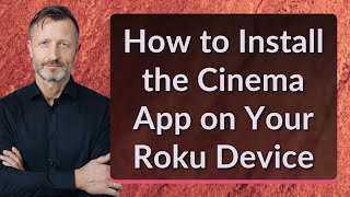 How to Install the Cinema App on Your Roku Device [upl. by Akinaj781]