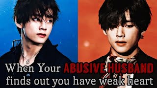 When ur Abusive Husband finds out you have weak heart  KTH FF Taehyung oneshot [upl. by Nelrah759]