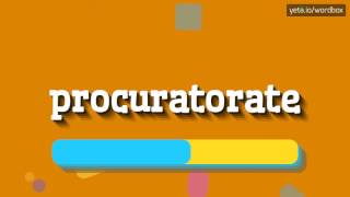 PROCURATORATE  HOW TO SAY PROCURATORATE [upl. by Savell823]