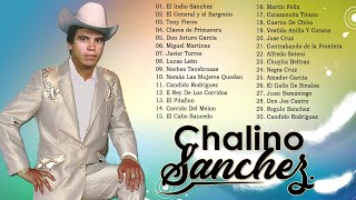 CHALINO SANCHEZ MIX DE PUROS CORRIDOS PESADOS  LAS 30 MEJORES CANCIONES [upl. by Milone100]