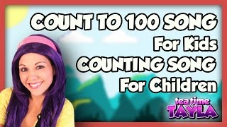 Count to 100 Song for Kids  Counting Song for Children  Numbers Counting on Tea Time with Tayla [upl. by Roter]