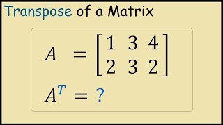 How to Find the Transpose of a Matrix [upl. by Jania346]