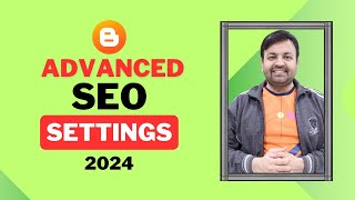 BLOGGER Advanced Complete SEO Settings  Tips amp Tricks  2024  technovedant [upl. by Aitahs337]