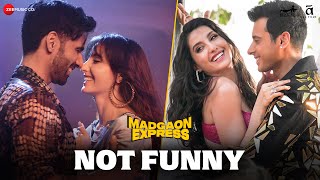 Not Funny  Madgaon Express  Nora Fatehi Divyenndu Avinash T  Shaarib Toshi Akasa S Kalim S [upl. by Valtin]