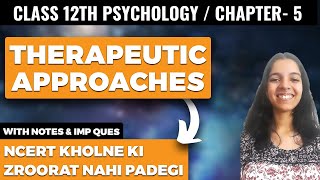 Therapeutic Approaches Class 12 Psychology NCERT Explanation and Imporant Questions [upl. by Noiramaj205]