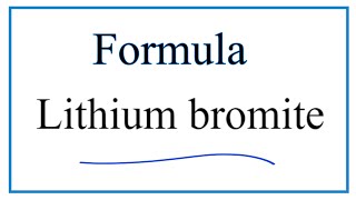 How to Write the Formula for Lithium bromite [upl. by Malanie]