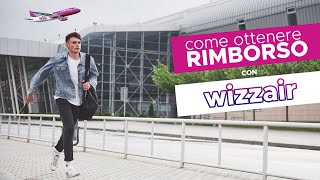 Come ottenere rimborso Wizzair il video tutorial di ItaliaRimborso [upl. by Atsiuqal]