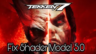 Fix Shader Model 50  Tekken 7  DXCPL [upl. by Smaoht]