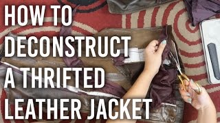 How to Deconstruct a Thrifted Leather Jacket [upl. by Jozef978]