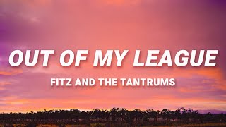 Fitz amp The Tantrums  Out Of My League Lyrics  40 days and 40 nights I waited for a girl like you [upl. by Chamkis]