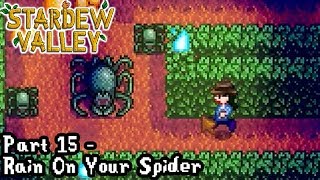 Stardew Valley Part 15  Rain On Your Spider [upl. by Sukramal787]