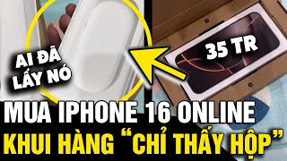 Đặt iPHONE 16 PRO MAX từ Apple Store thanh niên CAY ĐẮNG khi nhận CHIẾC HỘP KHÔNG Tin Nhanh 3 Phút [upl. by Erialb538]