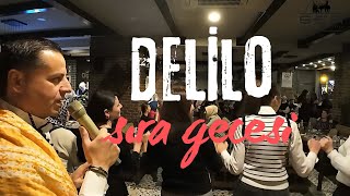 DELİLO  Sıra Gecesi [upl. by Yesac]