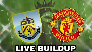 Burnley vs Manchester United Live Build up Mejbri Evans and Mctominay start Amrabat on the Bench [upl. by Aneet152]