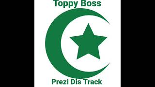 Toppy Boss  Prezi Dis TrackOfficial Audio [upl. by Neroled]