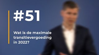 51  Wat is de maximale transitievergoeding in 2022 [upl. by Nahk]