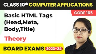 Basic HTML Tags Head Meta Body Title  Class 10 Computer Applications Chapter 3 Code 165 [upl. by Eicaj526]