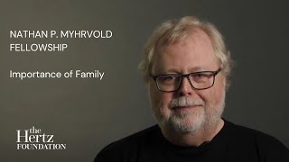 Nathan P Myhrvold Fellowship — Importance of Family [upl. by Mushro320]