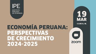 Webinar Economía peruana Perspectivas de crecimiento 20242025 [upl. by Aubry112]