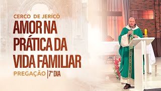 O amor na prática da vida familiar  Cerco de Jericó 2023  Pregação  7º Dia [upl. by Akin]