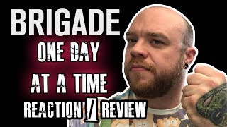 BRIGADE  ONE DAY AT A TIME  Reaction  Review [upl. by Lorinda638]