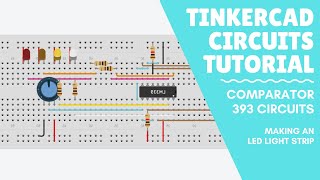 Tinkercad Circuits Tutorial  Making an LED light strip with a 393 Comparator [upl. by Nivri]